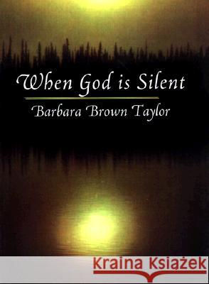 When God Is Silent Barbara Brown Taylor 9781561011575 Cloister Books