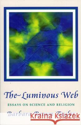 Luminous Web: Essays on Science and Religion Barbara Brown Taylor 9781561011698