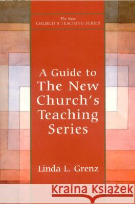 Guide to New Church's Teaching Series Linda L. Grenz 9781561011803 Cowley Publications