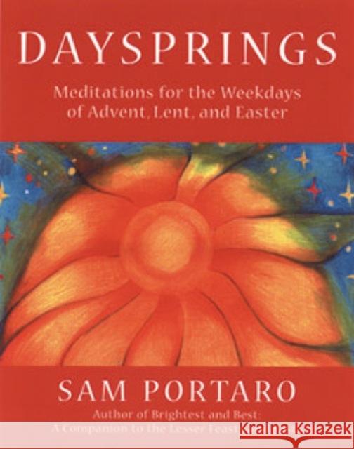 Daysprings: Meditations for the Weekdays of Advent, Lent and Easter Portaro, Sam 9781561011872 Cowley Publications