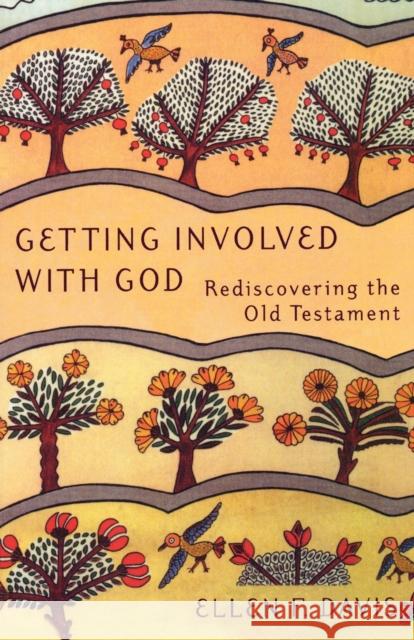 Getting Involved with God: Rediscovering the Old Testament Davis, Ellen F. 9781561011971