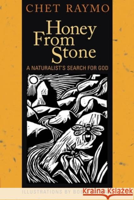 Honey from Stone: A Naturalist's Search for God Raymo, Chet 9781561012350 Cowley Publications