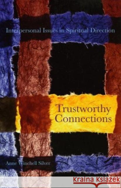 Trustworthy Connections: Interpersonal Issues in Spiritual Direction Silver, Anne Winchell 9781561012527 Cowley Publications