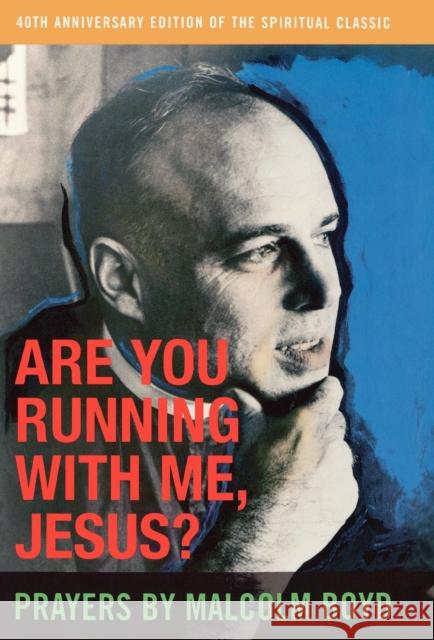 Are You Running With Me, Jesus?, 40th Anniversary Boyd, Malcolm 9781561012756 Cowley Publications