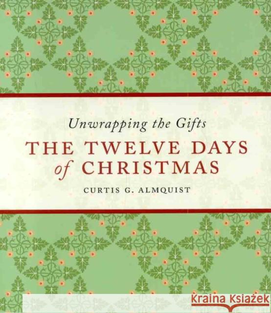 The Twelve Days of Christmas: Unwrapping the Gifts Almquist, Curtis G. 9781561012930 Cowley Publications