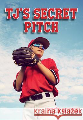 T.J.'s Secret Pitch Fred Bowen 9781561455041