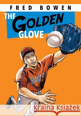 The Golden Glove Fred Bowen 9781561455058