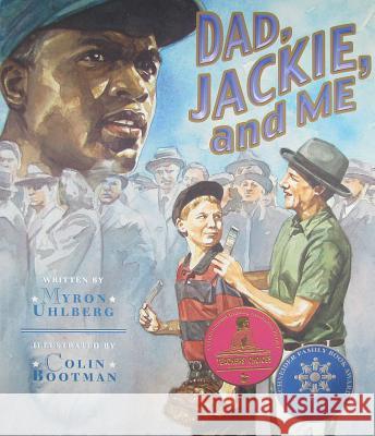 Dad, Jackie, and Me Myron Uhlberg Colin Bootman 9781561455317