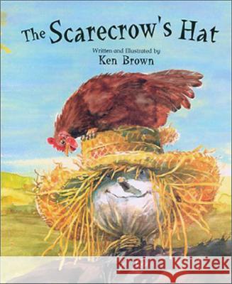 The Scarecrow's Hat Ken, Sr. Brown Ken, Sr. Brown 9781561455706 Peachtree Publishers