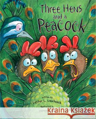 Three Hens and a Peacock Lester L. Laminack Henry Cole 9781561457267 Peachtree Publishers