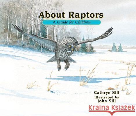 About Raptors: A Guide for Children Cathryn Sill John Sill 9781561458110 Peachtree Publishers