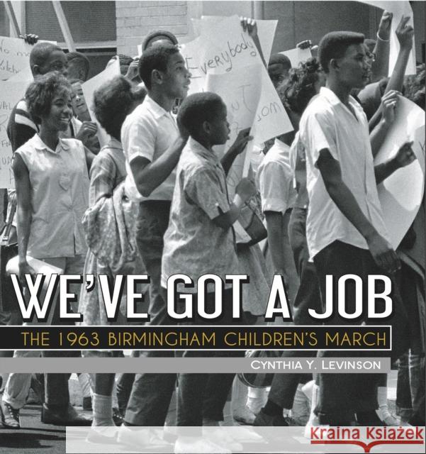 We've Got a Job: The 1963 Birmingham Children's March Cynthia Levinson 9781561458448 Peachtree Publishers