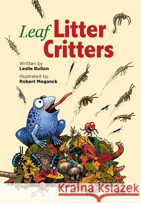 Leaf Litter Critters Leslie Bulion Robert Meganck 9781561459506 Peachtree Publishers