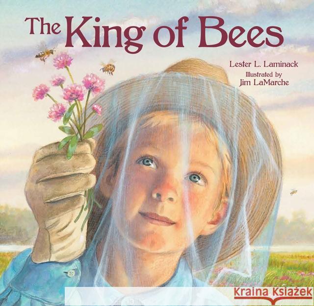 The King of Bees Lester L. Laminack Jim LaMarche 9781561459537