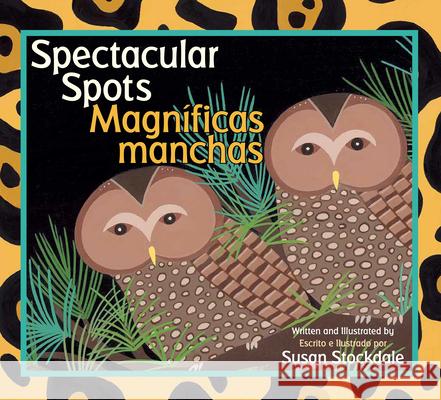 Spectacular Spots / Magníficas Manchas Stockdale, Susan 9781561459780