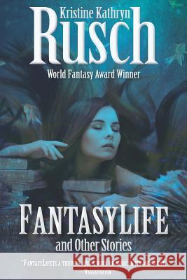 Fantasylife and Other Stories: Author Preferred Edition Kristine Kathryn Rusch 9781561460687 Not Avail