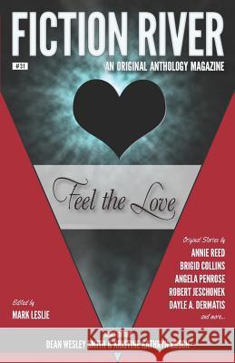 Fiction River: Feel the Love Mark Leslie Kristine Kathryn Rusc Dea Annie Reed 9781561460748 Wmg Publishing