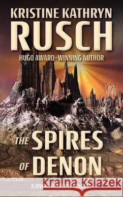 The Spires of Denon: A Diving Universe Novella Kristine Kathryn Rusch 9781561462995 Wmg Publishing, Inc.