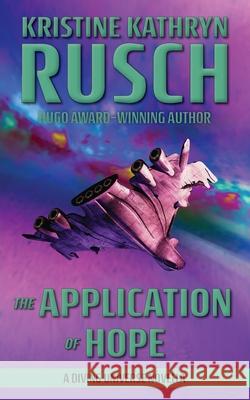 The Application of Hope: A Diving Universe Novella Kristine Kathryn Rusch 9781561463404 Wmg Publishing, Inc.