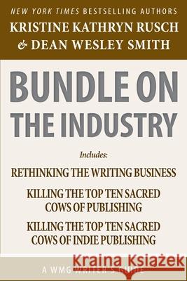 Bundle on the Industry: A WMG Writer's Guide Kristine Kathryn Rusch Dean Wesley Smith 9781561463503 Wmg Publishing, Inc.