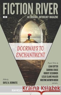 Fiction River: Doorways to Enchantment: An Original Anthology Magazine Dayle A. Dermatis Sabrina Chase Mary Jo Rabe 9781561463572 Fiction River