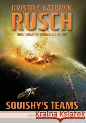 Squishy's Teams: A Diving Universe Novel Kristine Kathryn Rusch 9781561463725