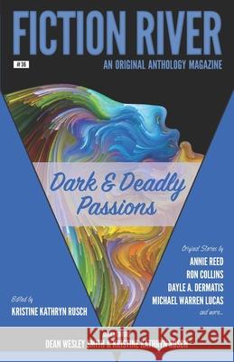 Fiction River: Dark & Deadly Passions: An Original Anthology Magazine Lauryn Christopher, Laura Ware, David Stier 9781561463992 Fiction River