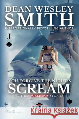 You Forgive the Night's Scream Dean Wesley Smith 9781561464128 Wmg Publishing, Inc.