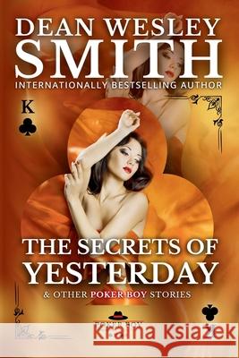 The Secrets of Yesterday Dean Wesley Smith 9781561464142 Wmg Publishing, Inc.