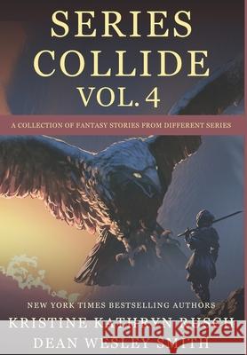 Series Collide, Volume 4 Dean Wesley Smith Kristine Kathryn Rusch 9781561464401 Wmg Publishing, Inc.