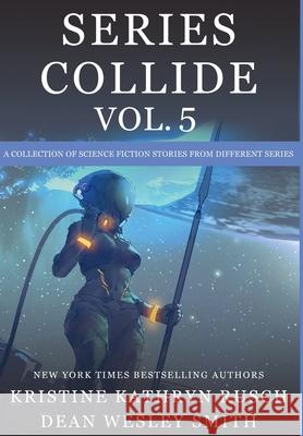 Series Collide, Volume 5 Kristine Kathryn Rusch Dean Wesley Smith 9781561464418 Wmg Publishing, Inc.
