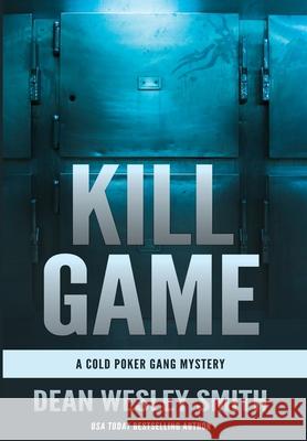 Kill Game: A Cold Poker Gang Mystery Dean Wesley Smith 9781561464869 Wmg Publishing, Inc.