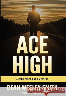 Ace High: A Cold Poker Gang Mystery Dean Wesley Smith 9781561464920 Wmg Publishing, Inc.