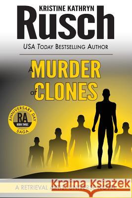A Murder of Clones: A Retrieval Artist Universe Novel: Book Three of the Anniversary Day Saga Kristine Kathryn Rusch 9781561466085