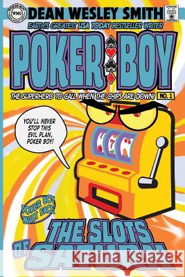 The Slots of Saturn: A Poker Boy Novel Dean Wesley Smith 9781561466092 Wmg Publishing
