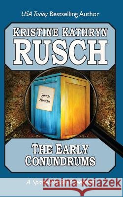The Early Conundrums: A Spade/Paladin Collection Kristine Kathryn Rusch 9781561466115