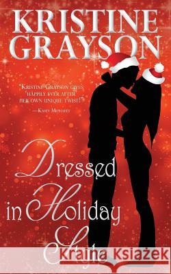 Dressed in Holiday Style Kristine Grayson 9781561466238 Wmg Publishing