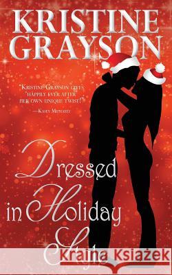 Dressed in Holiday Style Kristine Grayson 9781561466238