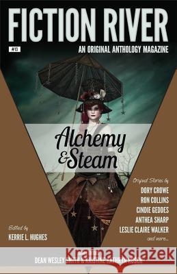 Fiction River: Alchemy & Steam Fiction River Kerrie L. Hughes Dean Wesley Smith 9781561466276