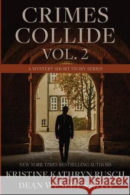 Crimes Collide, Vol. 2: A Mystery Short Story Series Kristine Kathryn Rusch Dean Wesley Smith 9781561467136 Wmg Publishing, Inc.