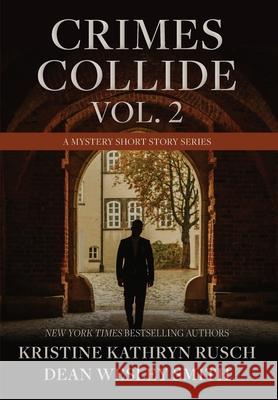 Crimes Collide, Vol. 2: A Mystery Short Story Series Kristine Kathryn Rusch Dean Wesley Smith 9781561467198