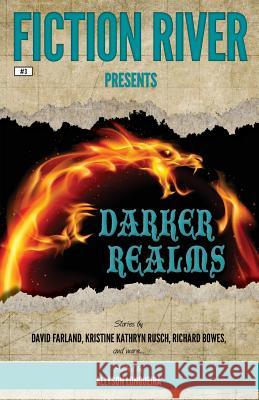 Fiction River Presents: Darker Realms Fiction River Allyson Longueira Thomas K. Carpenter 9781561467662