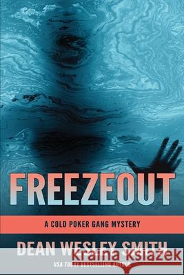 Freezeout: A Cold Poker Gang Mystery Smith, Dean Wesley 9781561467730 Wmg Publishing