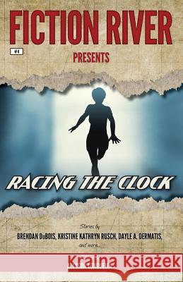 Fiction River Presents: Racing the Clock Fiction River Dean Wesley Smith Steven Moha 9781561467754 Wmg Publishing