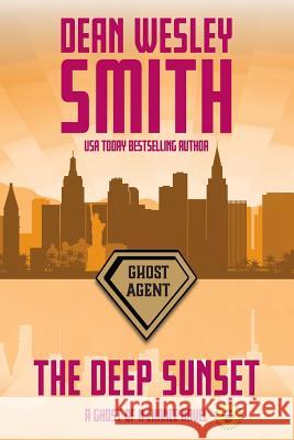 The Deep Sunset: A Ghost of a Chance Novel Dean Wesley Smith 9781561467990