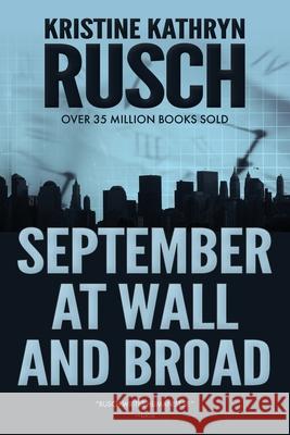 September at Wall and Broad: A Science Fiction Novella Kristine Kathryn Rusch 9781561468935