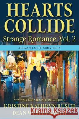 Hearts Collide, Vol. 2: A Strange Romance Short Story Series Kristine Kathryn Rusch Dean Wesley Smith 9781561469673 Wmg Publishing, Inc.