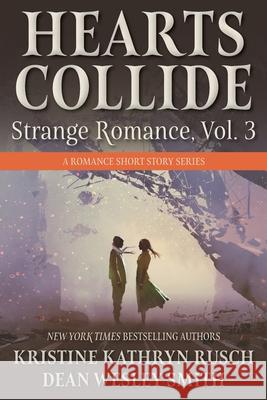 Hearts Collide, Vol. 3: A Strange Romance Short Story Series Kristine Kathryn Rusch Dean Wesley Smith 9781561469680 Wmg Publishing, Inc.