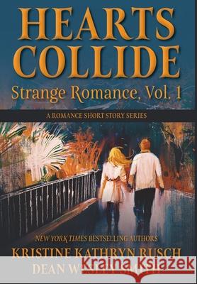 Hearts Collide, Vol. 1: A Strange Romance Short Story Series Kristine Kathryn Rusch Dean Wesley Smith 9781561469710 Wmg Publishing, Inc.