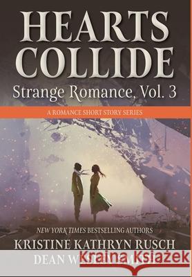 Hearts Collide, Vol. 3: A Strange Romance Short Story Series Kristine Kathryn Rusch Dean Wesley Smith 9781561469734